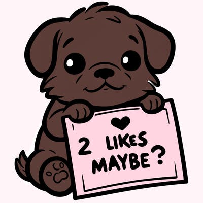 a puppy holding a sign that says 2 likes maybe?