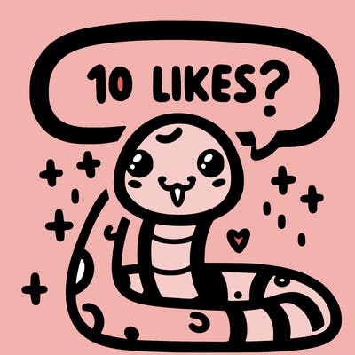 cute snake saying "10 likes?"