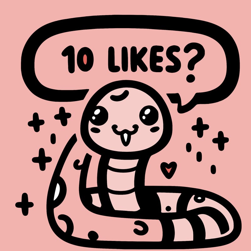 cute snake saying "10 likes?"