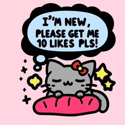 kitty taking a nap dream talking and saying "i'm new, please get me at least 10 likes pls!!"