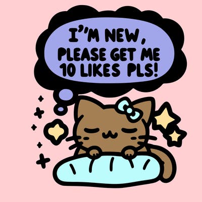 kitty taking a nap dream talking and saying "i'm new, please get me at least 10 likes pls!!"