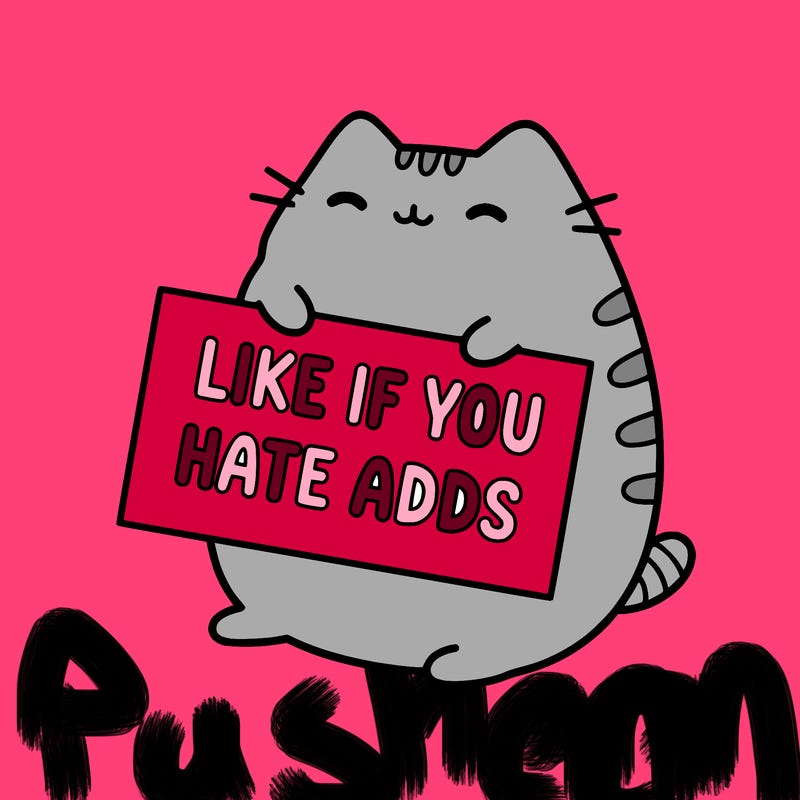 a kawii pusheen cat holding a sign that says like if you hate adds