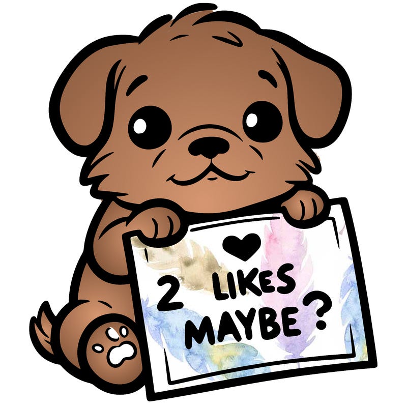 a puppy holding a sign that says 2 likes maybe?
