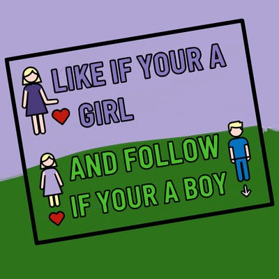 like if your a girl and follow if your a boy