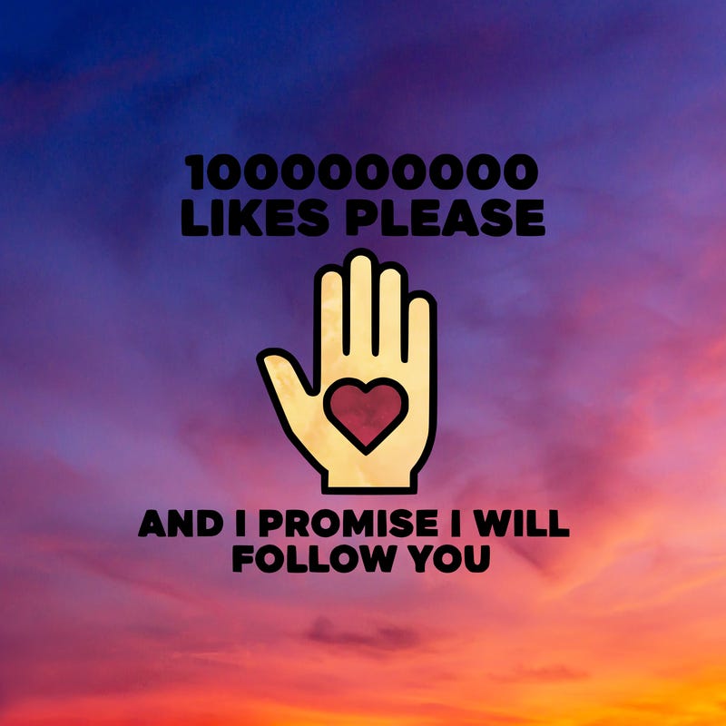 100000000000 likes please and i promise i will follow you