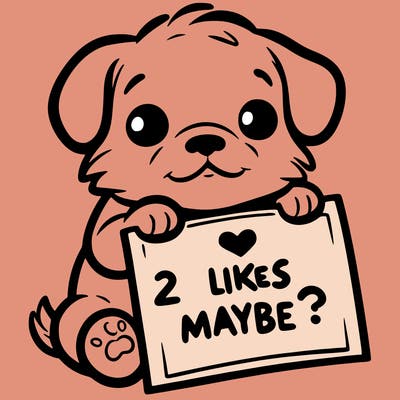 a puppy holding a sign that says 2 likes maybe?