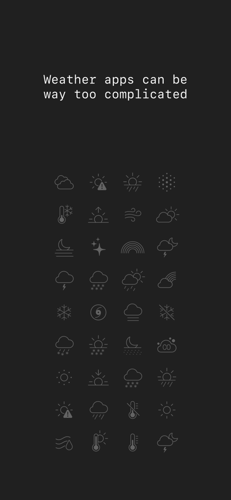 Lazy Weather: colder or warmer - A dark screen with the text Weather apps can be way too complicated above a grid of various meteorological icons