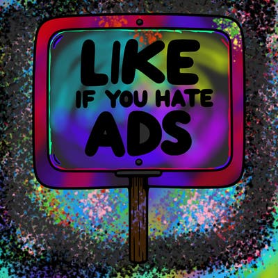 a sign that says like if you hate ads