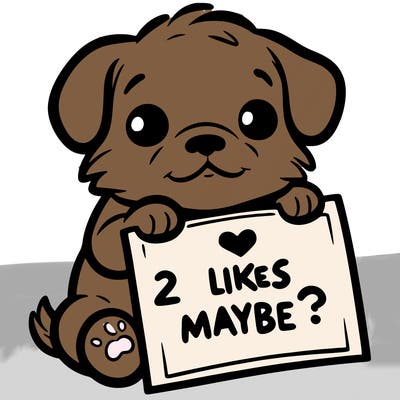 a puppy holding a sign that says 2 likes maybe?
