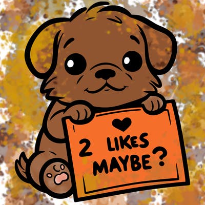 a puppy holding a sign that says 2 likes maybe?