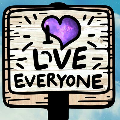a sign with the words i love everyone