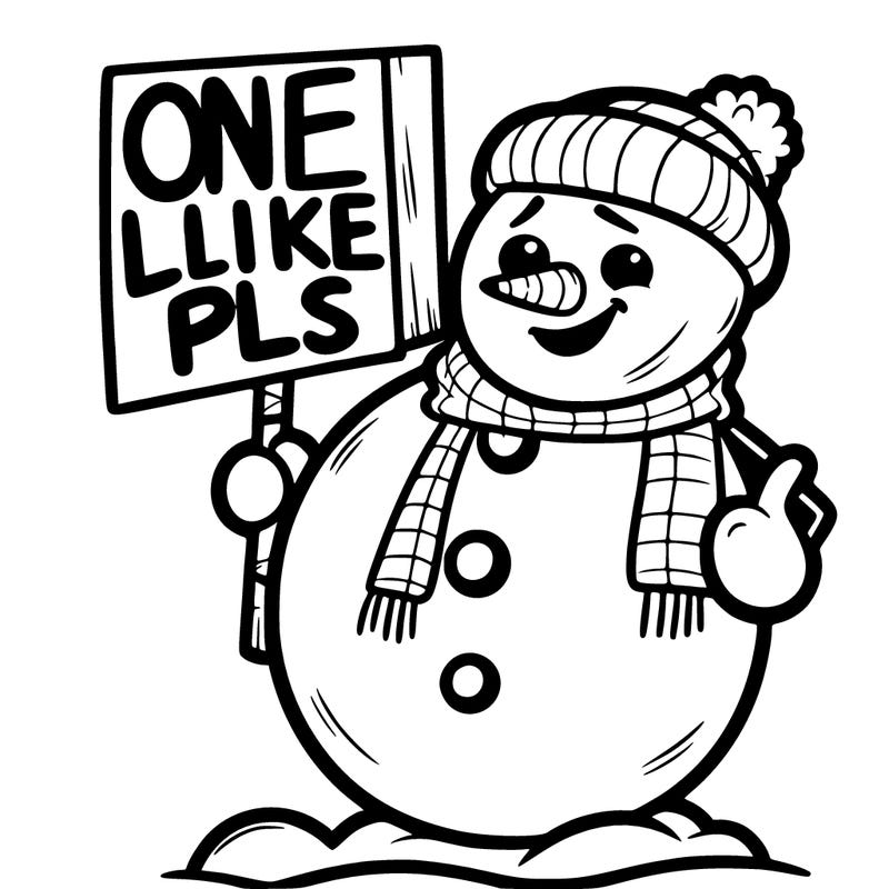 snowman holding sign saying one like pls