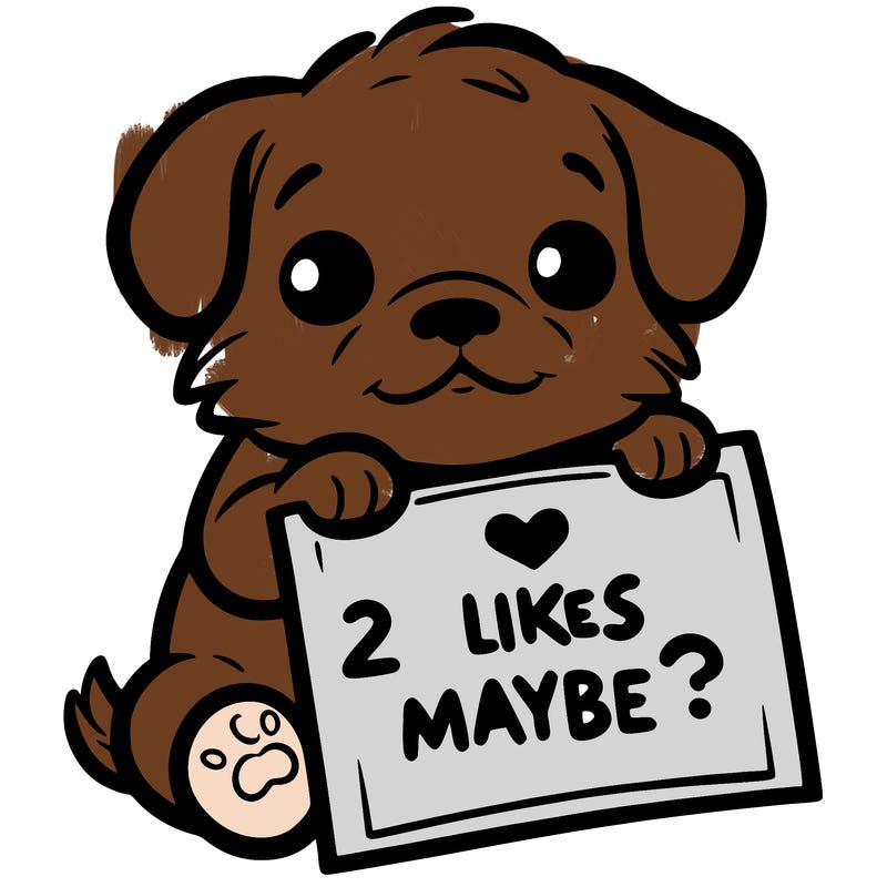 a puppy holding a sign that says 2 likes maybe?