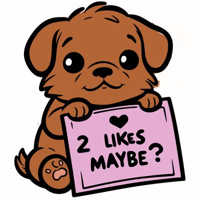 a puppy holding a sign that says 2 likes maybe?