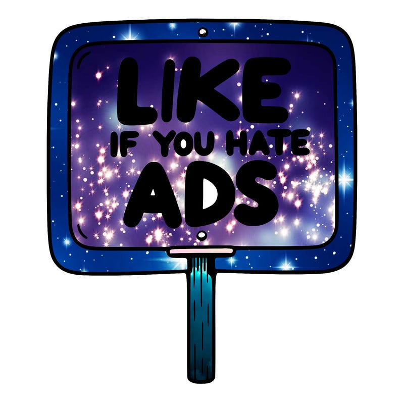 a sign that says like if you hate ads