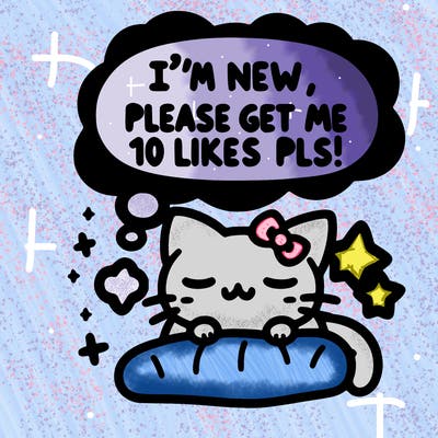 kitty taking a nap dream talking and saying "i'm new, please get me at least 10 likes pls!!"