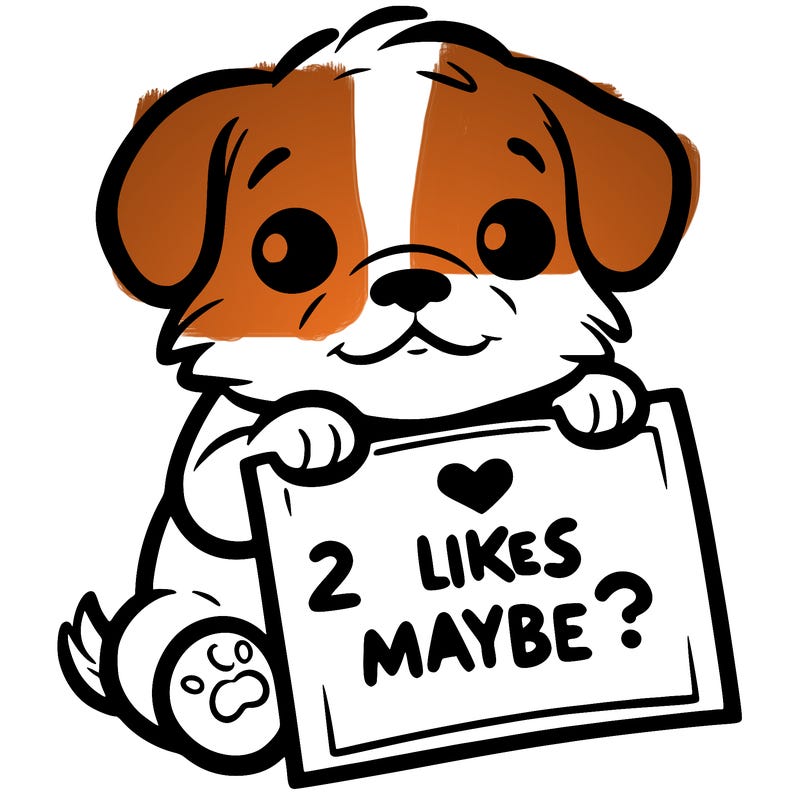 a puppy holding a sign that says 2 likes maybe?