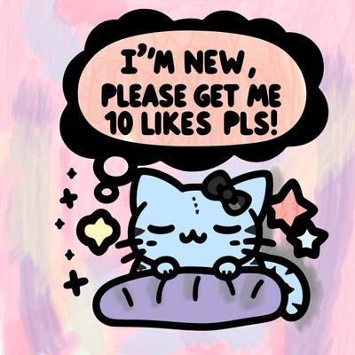 kitty taking a nap dream talking and saying "i'm new, please get me at least 10 likes pls!!"