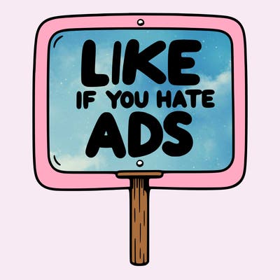 a sign that says like if you hate ads