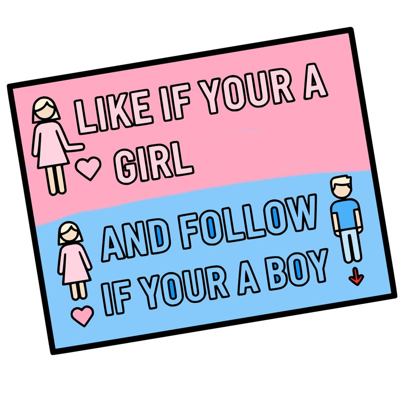 like if your a girl and follow if your a boy