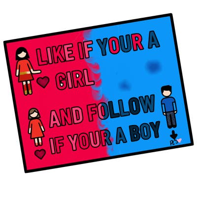 like if your a girl and follow if your a boy