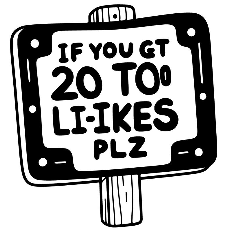 sign saying "if you get this to 20 likes plz