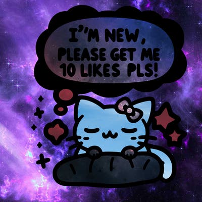 kitty taking a nap dream talking and saying "i'm new, please get me at least 10 likes pls!!"