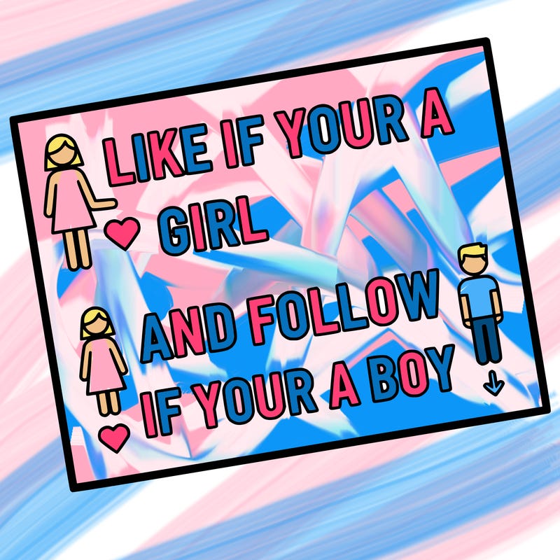 like if your a girl and follow if your a boy