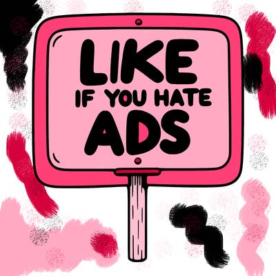 a sign that says like if you hate ads