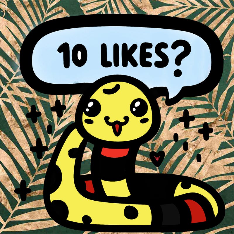 cute snake saying "10 likes?"