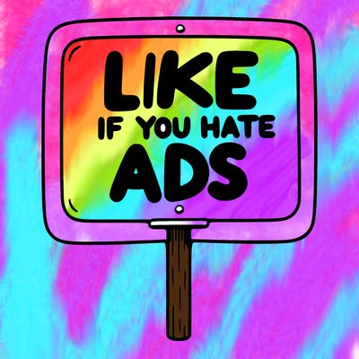 a sign that says like if you hate ads