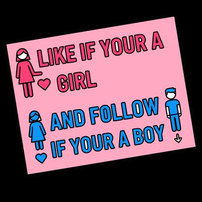 like if your a girl and follow if your a boy