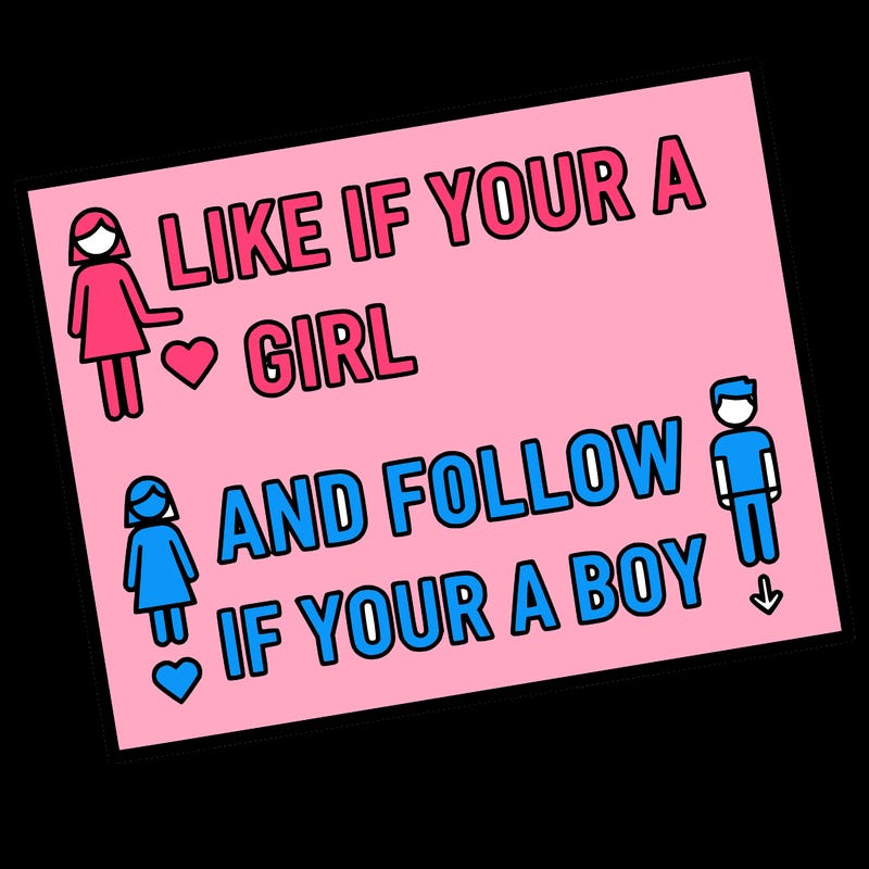 like if your a girl and follow if your a boy