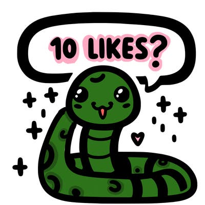 cute snake saying "10 likes?"