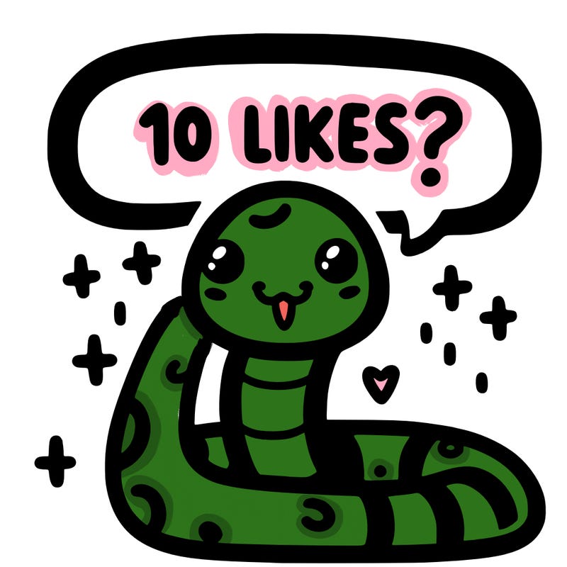 cute snake saying "10 likes?"