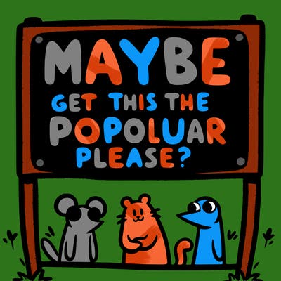 sign that says  maybe get this on the popular page please?