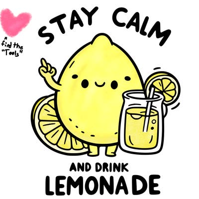 stay calm and drink lemonade