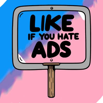 a sign that says like if you hate ads