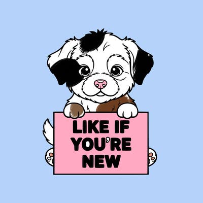 puppy holding a sign that says “like if you’re new”
