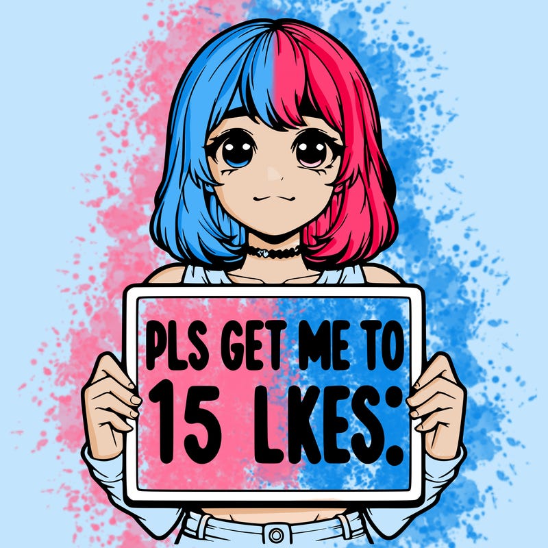 realistic girl holding up a sign that says “pls get me to 15 likes!”