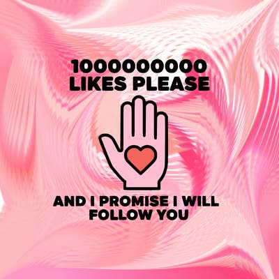 100000000000 likes please and i promise i will follow you