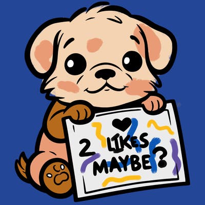 a puppy holding a sign that says 2 likes maybe?