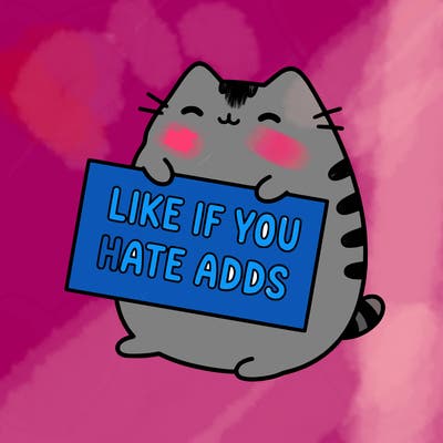 a kawii pusheen cat holding a sign that says like if you hate adds