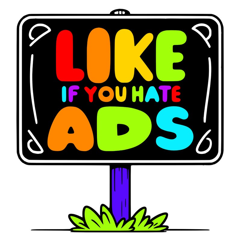 a sign that says like if you hate ads