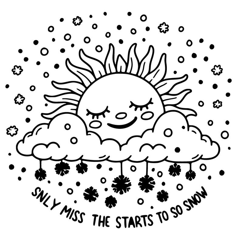 only miss the sun when it starts to snow