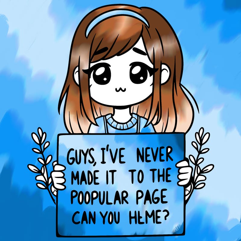 a girl holding up a sign that says, guys, i’ve never made it to the popular page, can you help me?