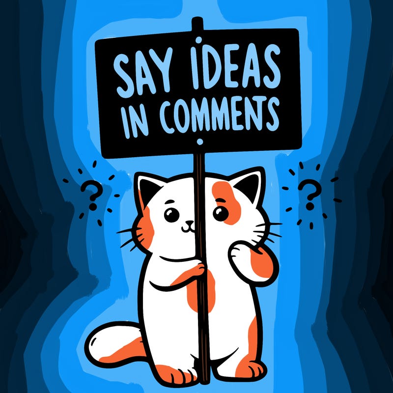 cat holding sign that says say ideas in comments