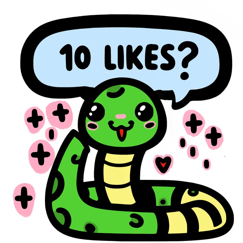 cute snake saying "10 likes?"