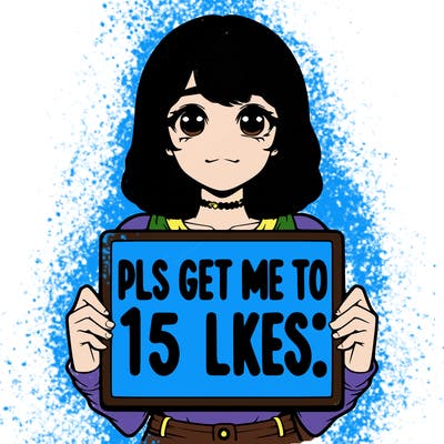 realistic girl holding up a sign that says “pls get me to 15 likes!”
