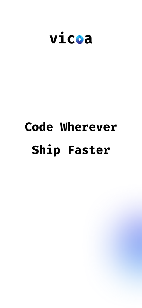 Vibe Code: Codex & Claude AI - Vicoa mobile app splash screen featuring the logo and slogan Code Wherever Ship Faster